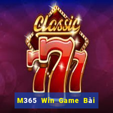 M365 Win Game Bài 3 Cây Đổi Thưởng