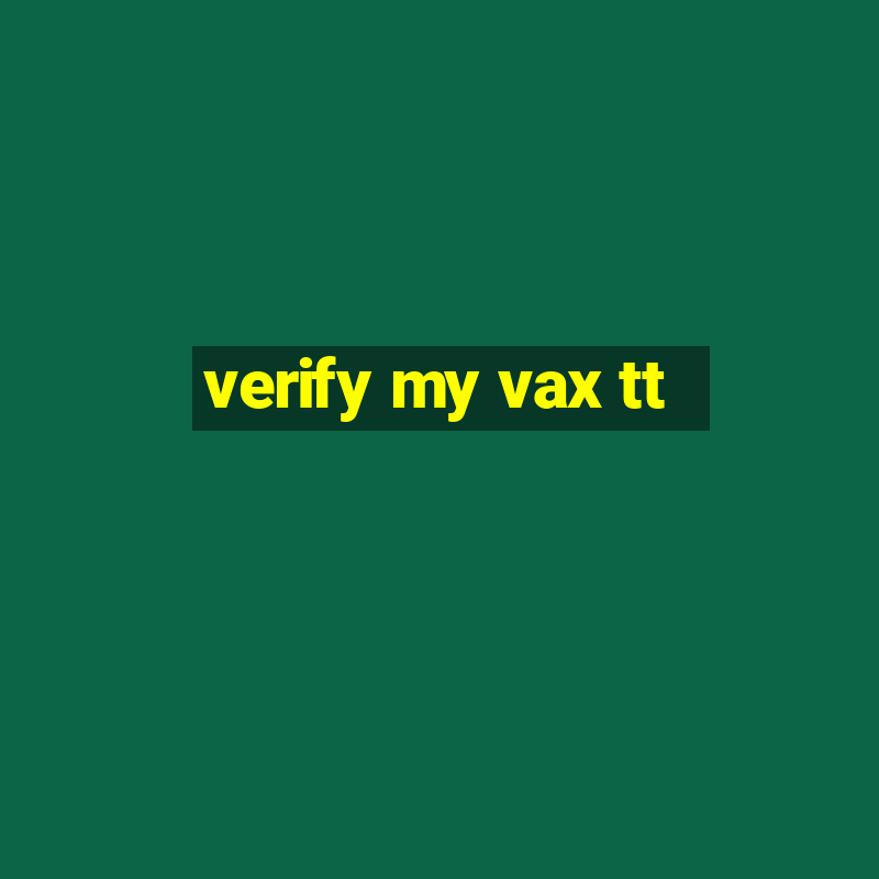 verify my vax tt