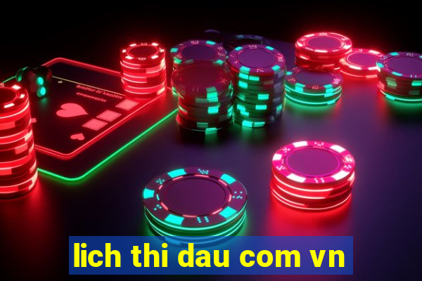 lich thi dau com vn