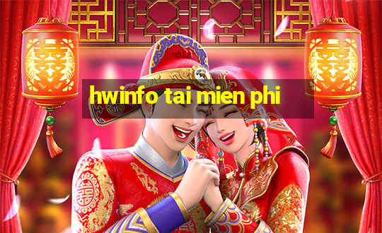 hwinfo tai mien phi