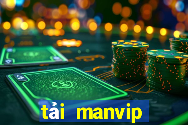 tải manvip huyền thoại trở lại