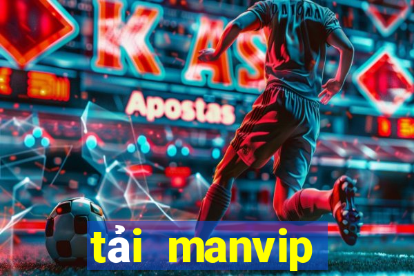 tải manvip huyền thoại trở lại