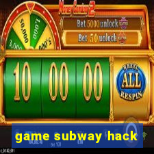 game subway hack