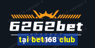 tại bet168 club