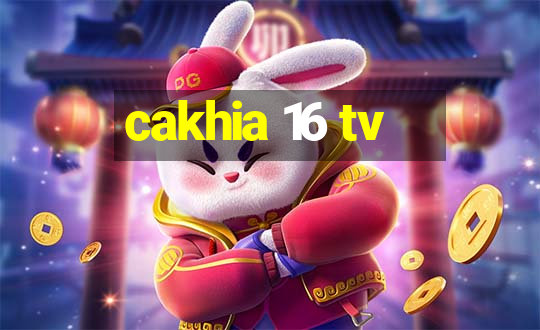 cakhia 16 tv