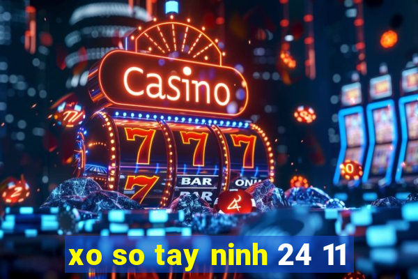 xo so tay ninh 24 11