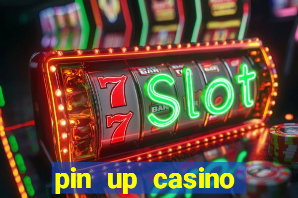 pin up casino играть онлайн