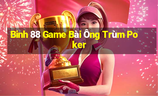 Binh 88 Game Bài Ông Trùm Poker