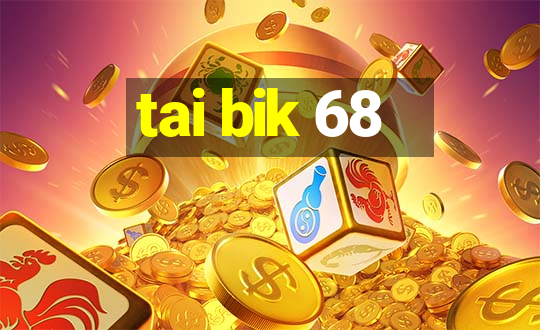 tai bik 68