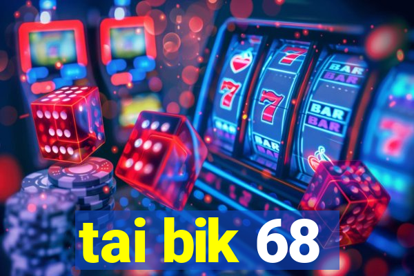 tai bik 68