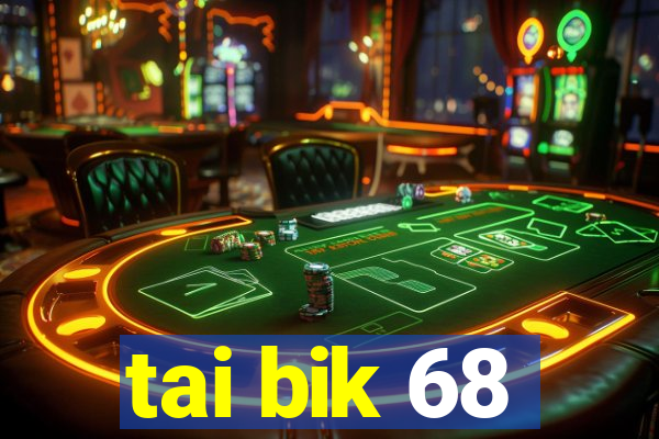 tai bik 68