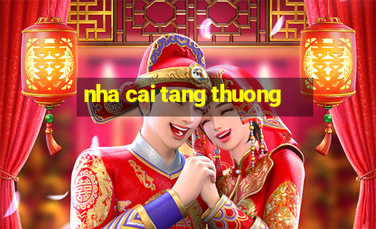 nha cai tang thuong