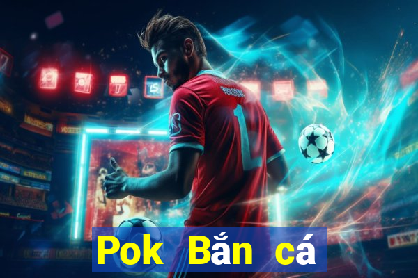 Pok Bắn cá phiên bản cũ nhất