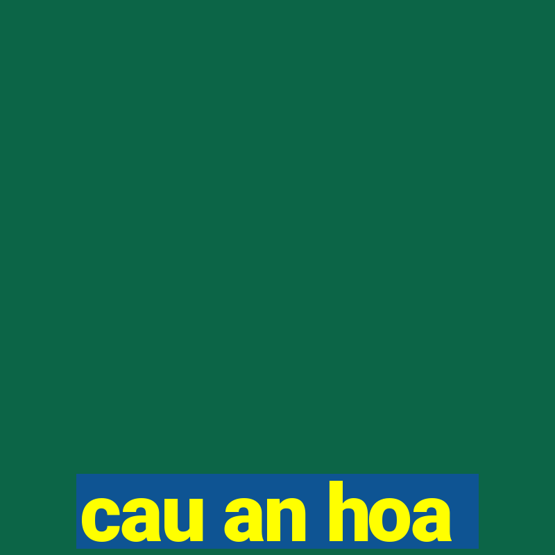 cau an hoa