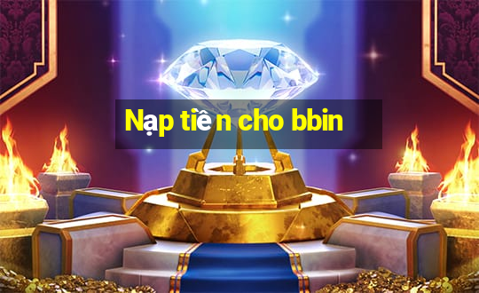 Nạp tiền cho bbin