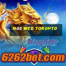 M88 wed Toronto