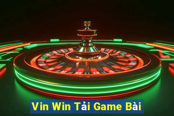 Vin Win Tải Game Bài