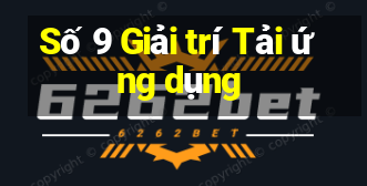 Số 9 Giải trí Tải ứng dụng