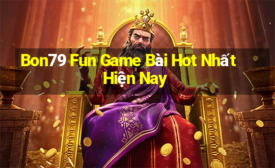 Bon79 Fun Game Bài Hot Nhất Hiện Nay