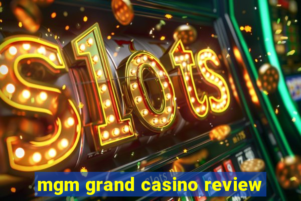 mgm grand casino review