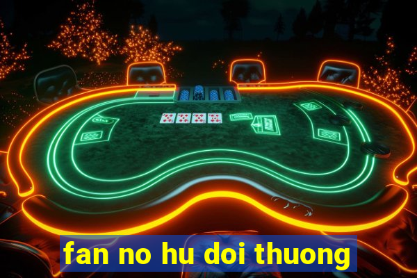 fan no hu doi thuong