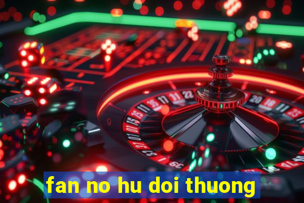 fan no hu doi thuong