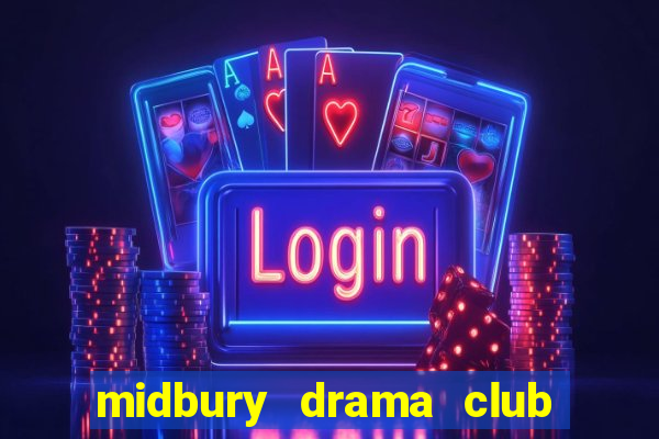 midbury drama club đáp án