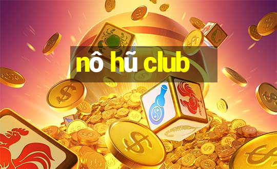 nô hũ club