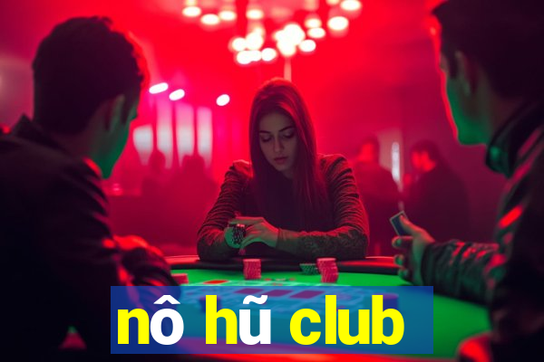 nô hũ club