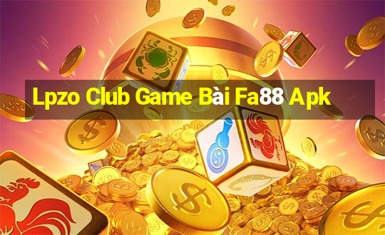 Lpzo Club Game Bài Fa88 Apk