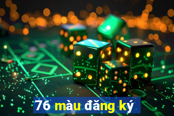 76 màu đăng ký