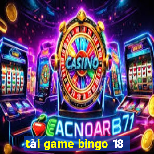 tài game bingo 18