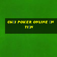 chơi poker online ăn tiền