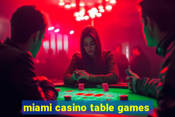 miami casino table games