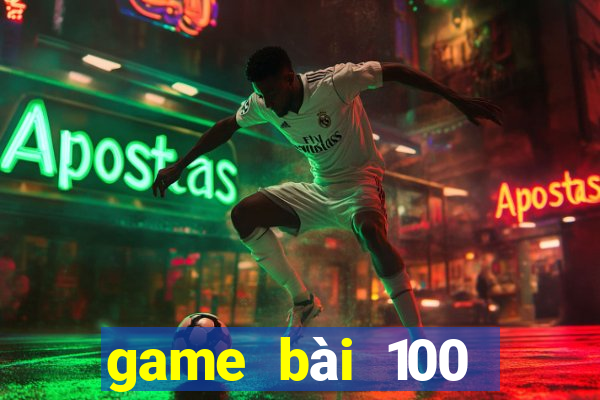 game bài 100 Vương 20188