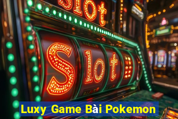 Luxy Game Bài Pokemon