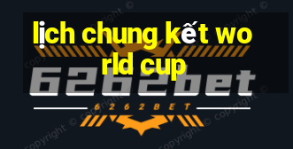 lịch chung kết world cup