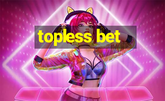 topless bet