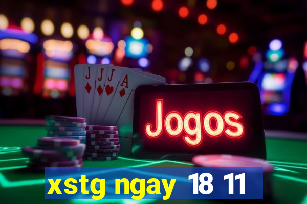 xstg ngay 18 11