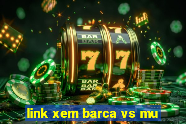 link xem barca vs mu