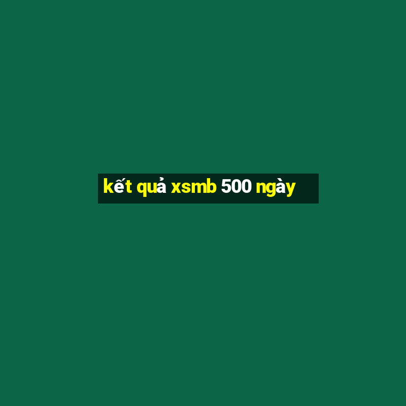 ket qua xsmb 500 ngay