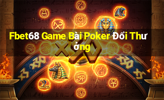 Fbet68 Game Bài Poker Đổi Thưởng