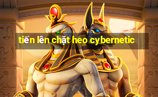 tiến lên chặt heo cybernetic