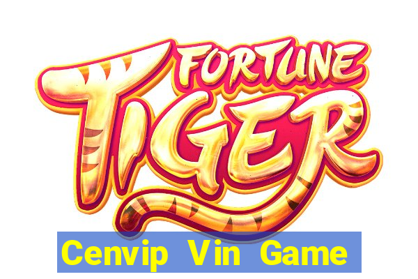 Cenvip Vin Game Bài Tài Xỉu