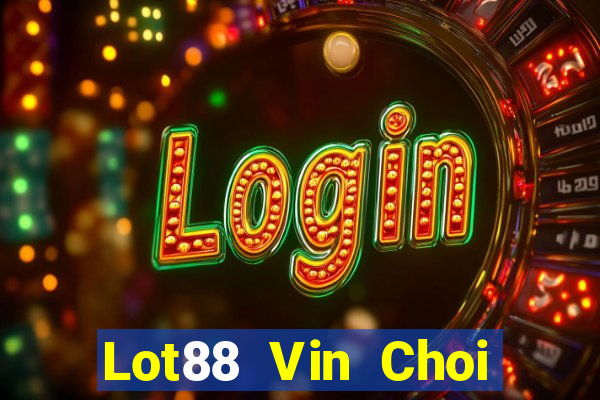 Lot88 Vin Choi Game Bài