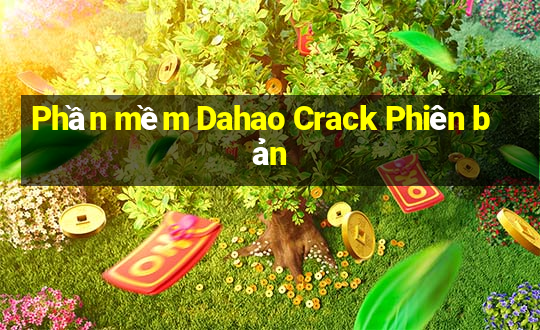 Phần mềm Dahao Crack Phiên bản