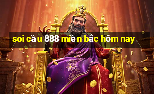 soi cầu 888 miền bắc hôm nay