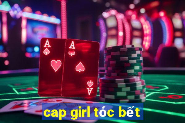 cap girl tóc bết