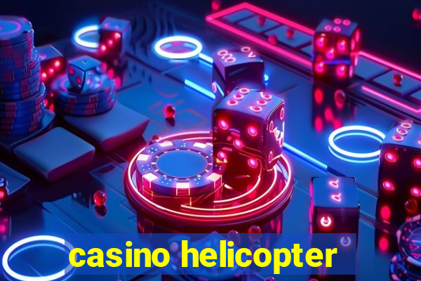 casino helicopter