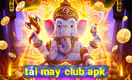 tải may club apk